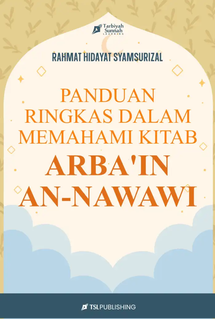 Panduan Ringkas Dalam Memahami Kitab Al Arba'in An Nawaiyah Versi Revisi